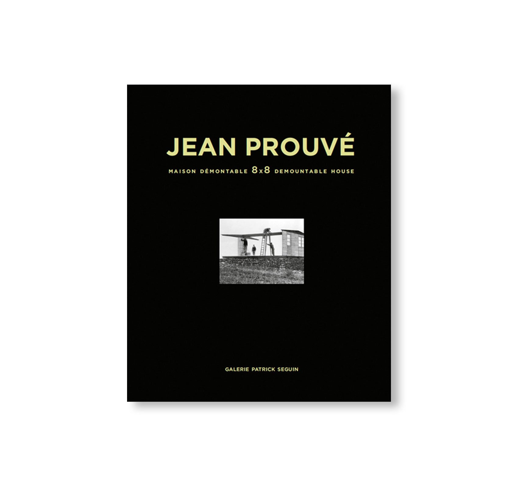 JEAN PROUVÉ 8x8 DEMOUNTABLE HOUSE, 1944 – VOL.2 by Jean Prouvé