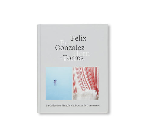 FELIX GONZALEZ-TORRES — RONI HORN by Felix Gonzalez-Torres, Roni Horn