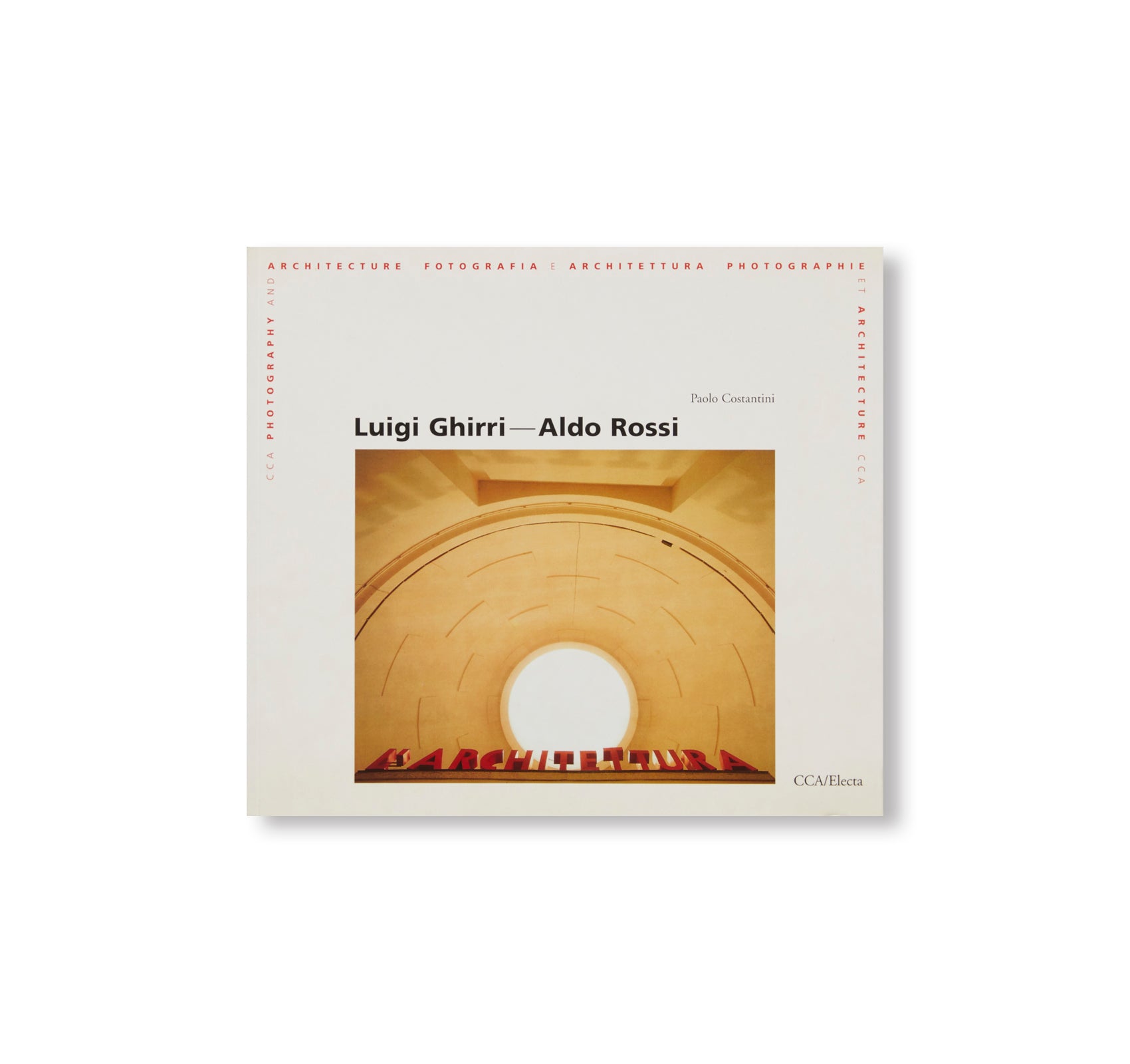 LUIGI GHIRRI/ALDO ROSSI: THINGS WHICH ARE ONLY THEMSELVES by Luigi Ghirri, Aldo Rossi