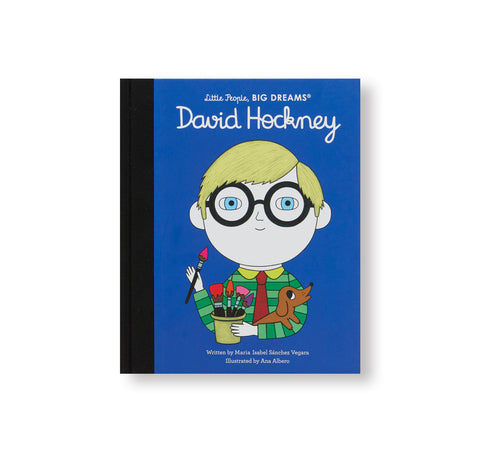 LITTLE PEOPLE. BIG DREAMS: DAVID HOCKNEY by Maria Isabel Sanchez Vegara, Ana Albero