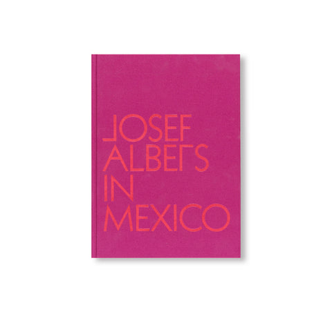 JOSEF ALBERS IN MEXICO by Josef Albers