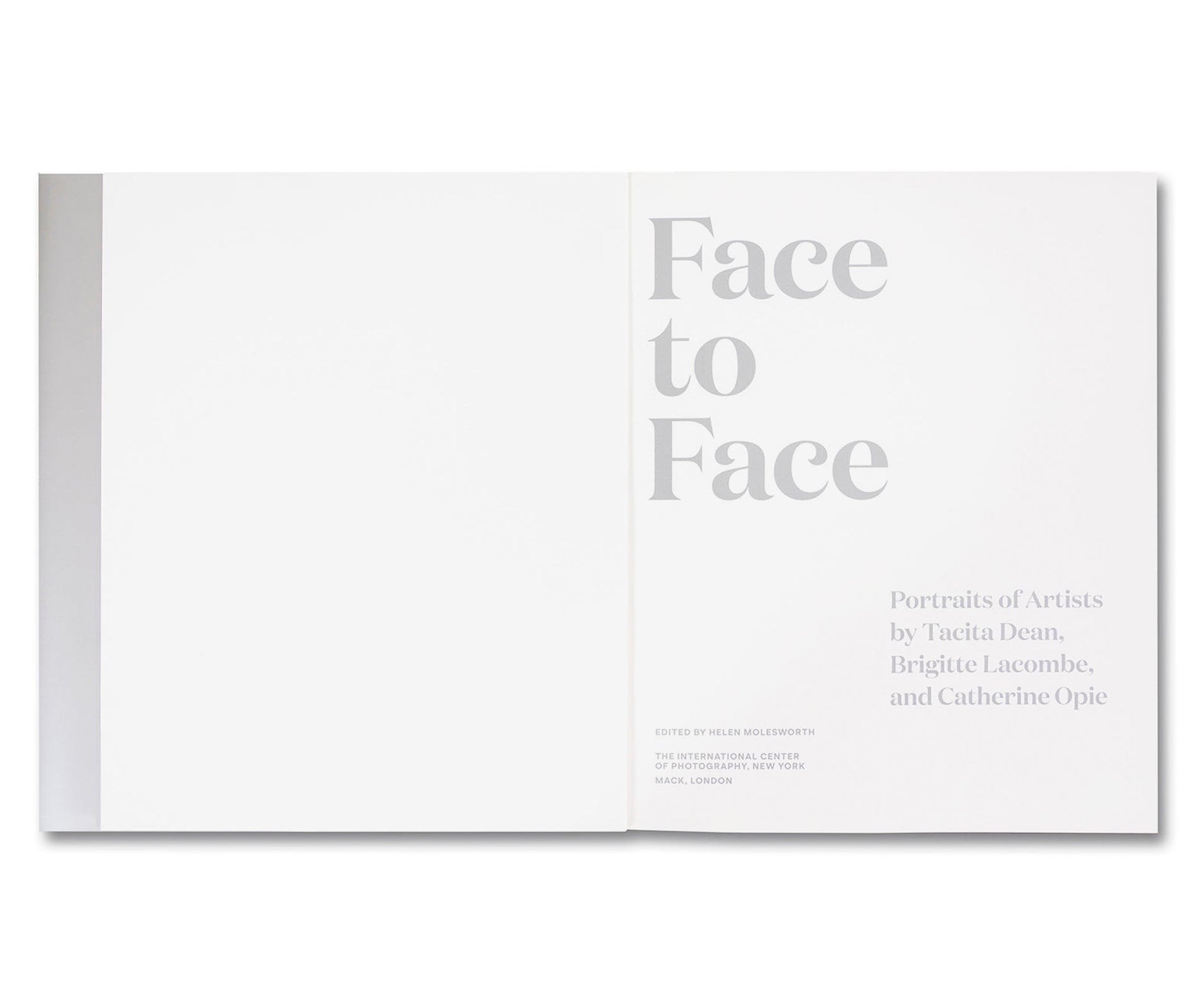 FACE TO FACE: PORTRAITS OF ARTISTS BY TACITA DEAN, BRIGITTE LACOMBE, AND CATHERINE OPIE by Tacita Dean, Brigitte Lacombe, Catherine Opie