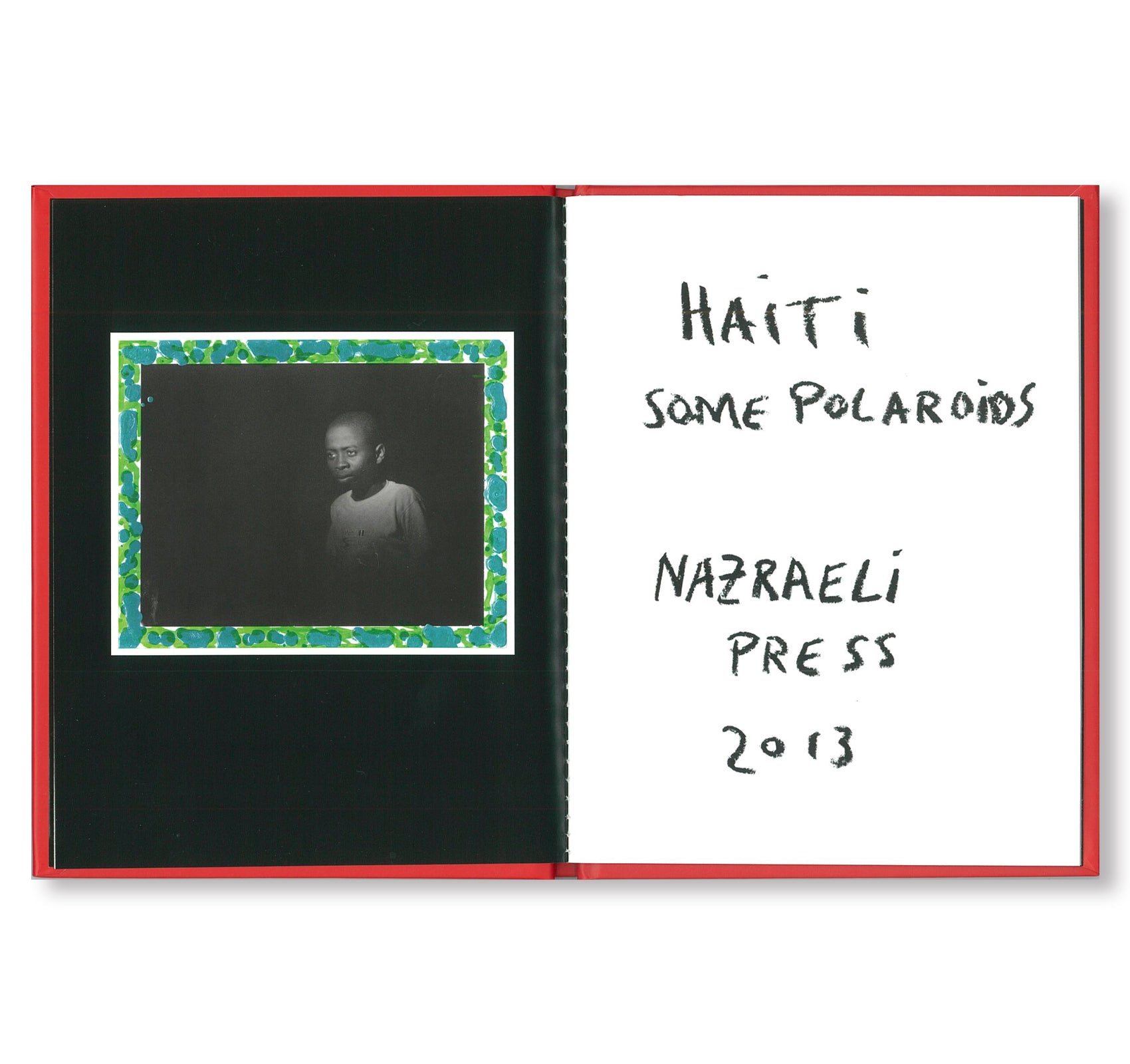 ONE PICTURE BOOK #84: POLAROIDS FROM HAITI by Jim Goldberg