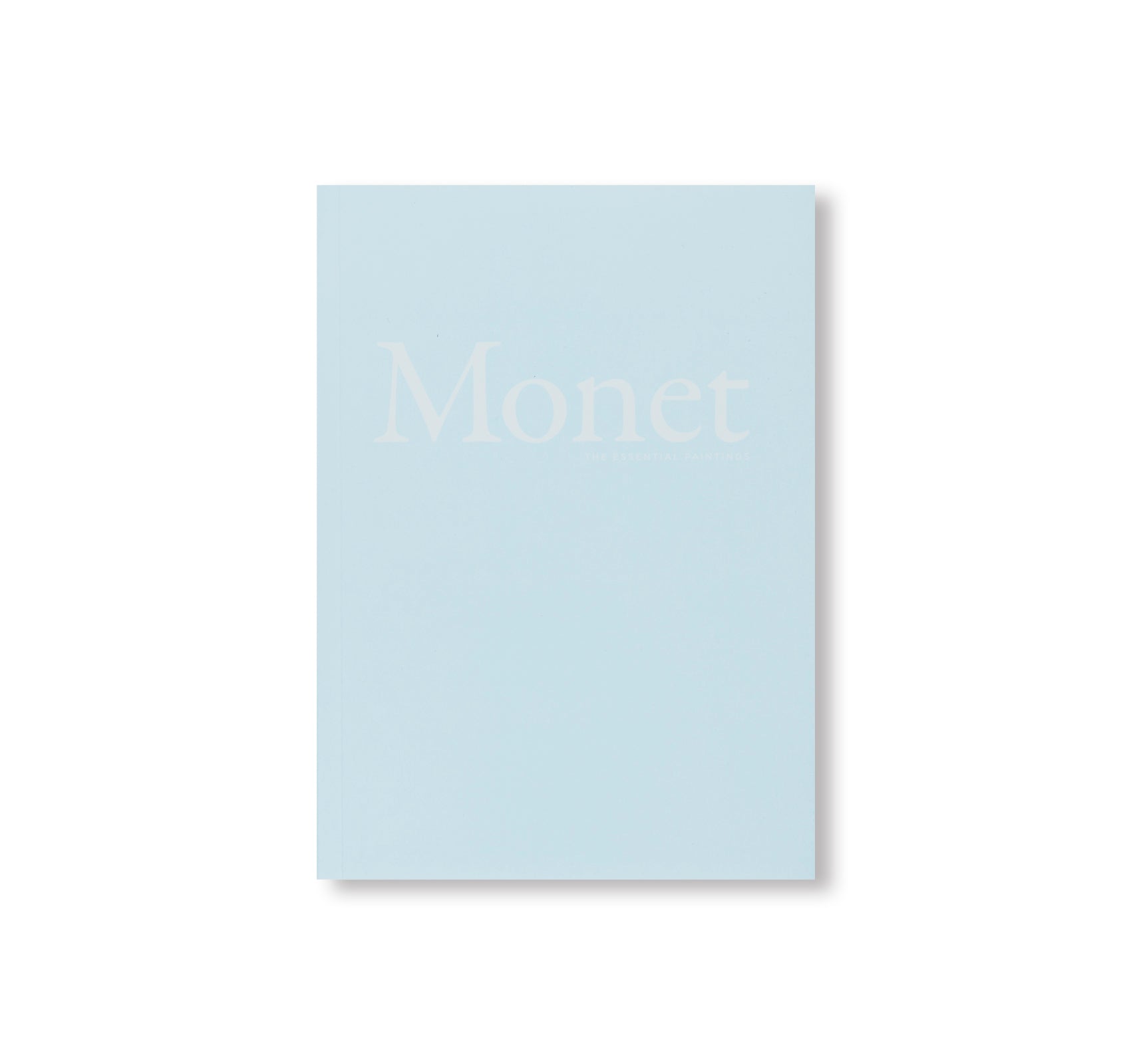 MONET - THE ESSENTIAL PAINTINGS by Anne Sefrioui