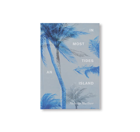 IN MOST TIDES AN ISLAND by Nicholas Muellner