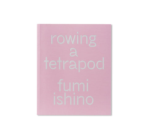 ROWING A TETRAPOD by Fumi Ishino