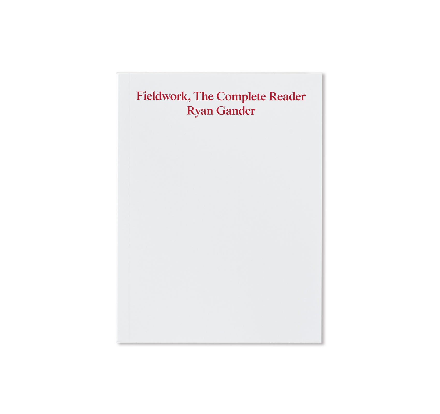 FIELDWORK, THE COMPLETE READER by Ryan Gander