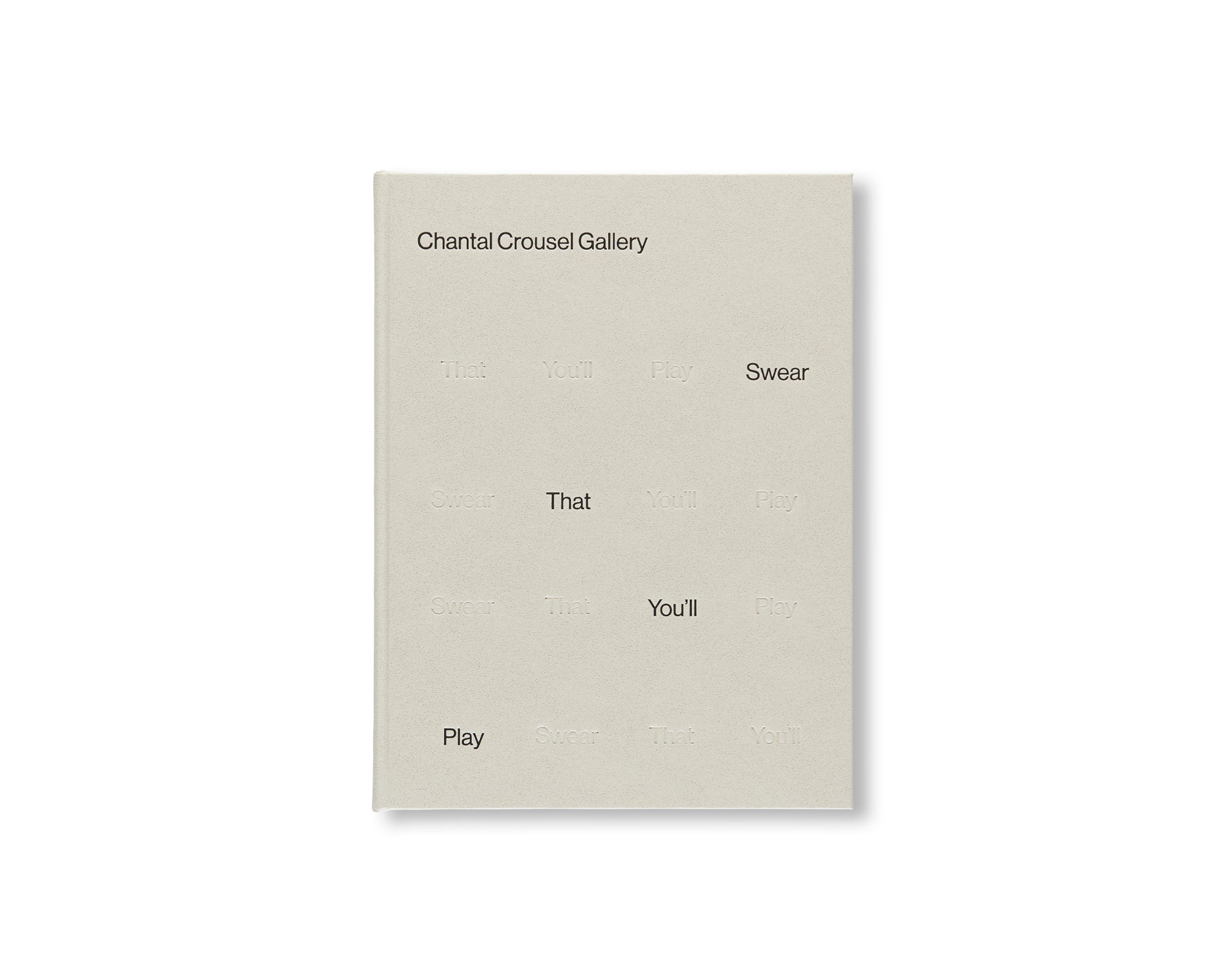 SWEAR THAT YOU'LL PLAY - CHANTAL CROUSEL GALLERY