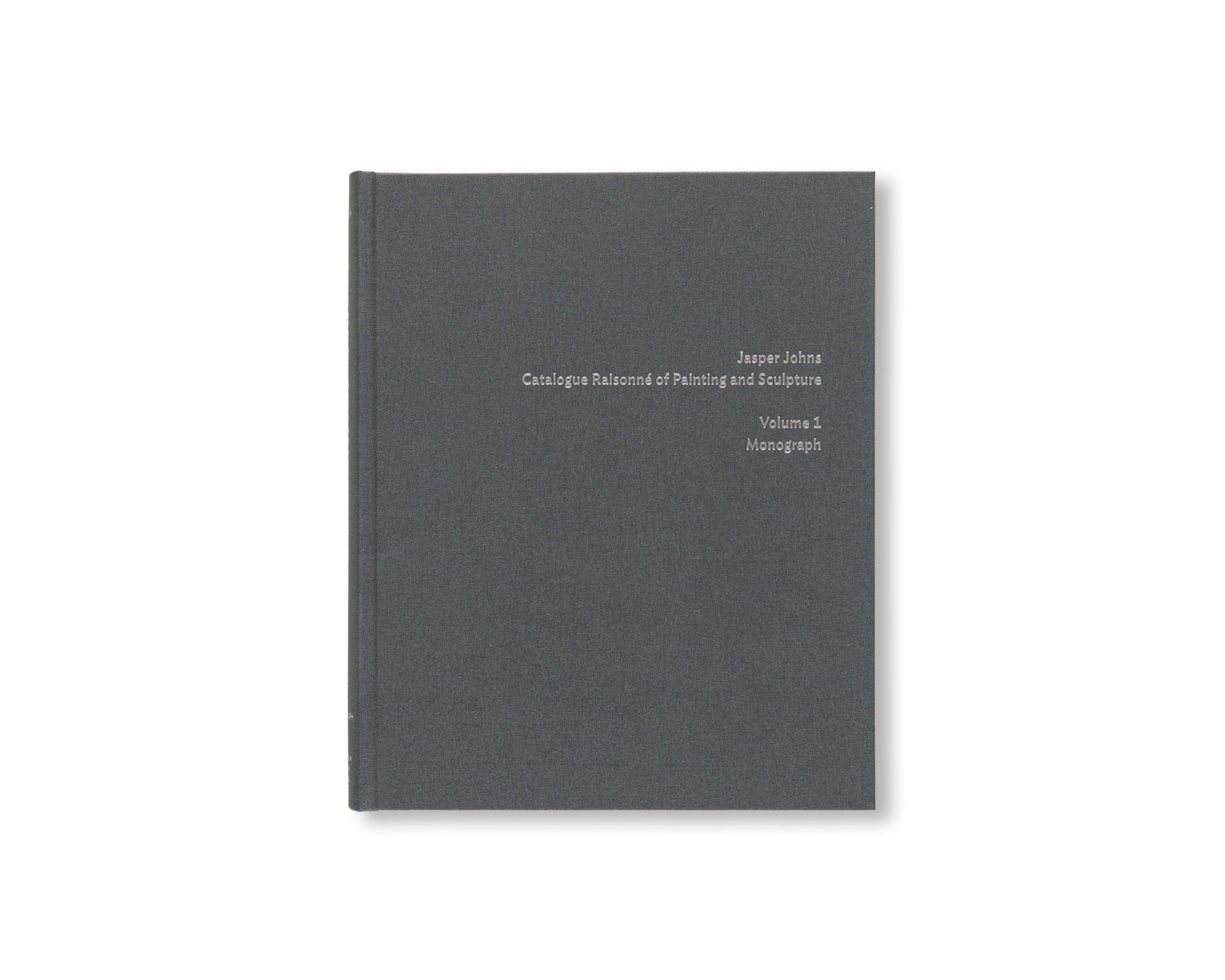 JASPER JOHNS: CATALOGUE RAISONNÉ OF PAINTING AND SCULPTURE by Roberta Bernstein