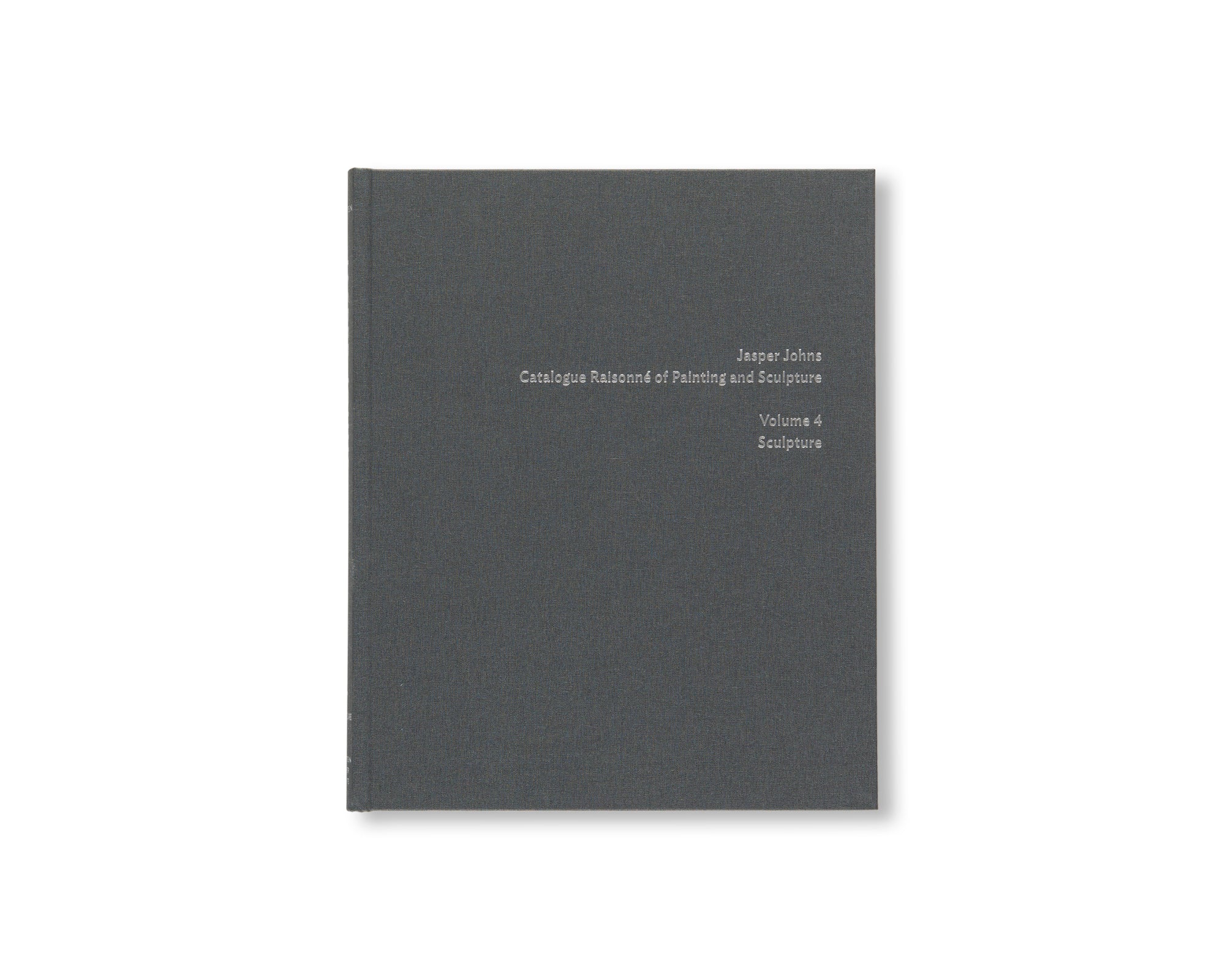 JASPER JOHNS: CATALOGUE RAISONNÉ OF PAINTING AND SCULPTURE by Roberta Bernstein