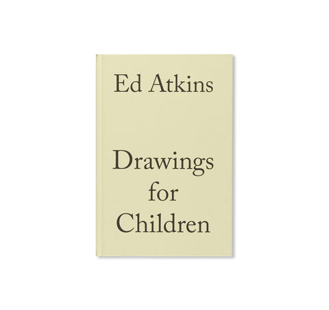 DRAWINGS FOR CHILDREN by Ed Atkins