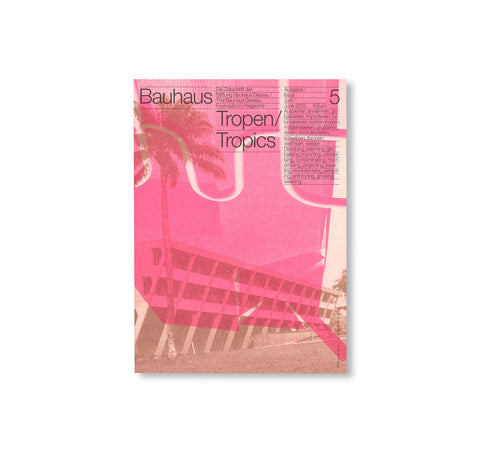 TROPICS - BAUHAUS 5. The Bauhaus Dessau Foundation's Magazine by Stiftung Bauhaus Dessau