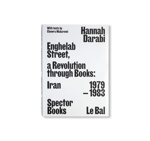 ENGHELAB STREET, A REVOLUTION THROUGH BOOKS: IRAN 1979-1983 by Hannah Darabi