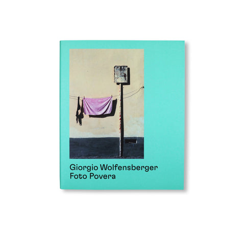 GIORGIO WOLFENSBERGER – FOTO POVERA by Margarete Berg, Urs Stahel