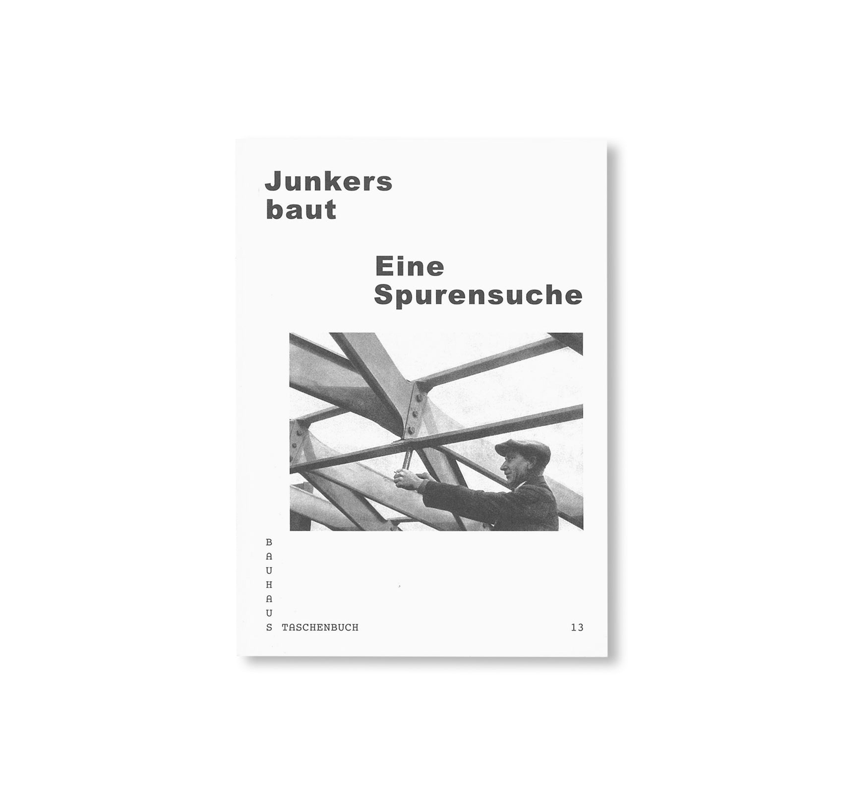 JUNKERS BAUT. EINE SPURENSUCHE - Bauhaus Paperback 13 by Sven Tornack, Andreas Butter, Stiftung Bauhaus Dessau [GERMAN EDITION]