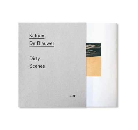 DIRTY SCENES by Katrien De Blauwer [SIGNED]