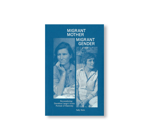 MIGRANT MOTHER, MIGRANT GENDER by Sally Stein