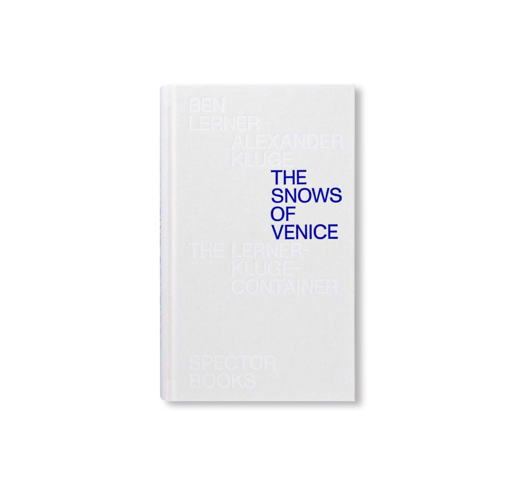 THE SNOWS OF VENICE by Ben Lerner, Alexander Kluge