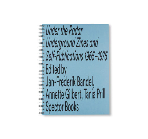 UNDER THE RADAR - UNDERGROUND ZINES AND SELF-PUBLICATIONS 1965–1975