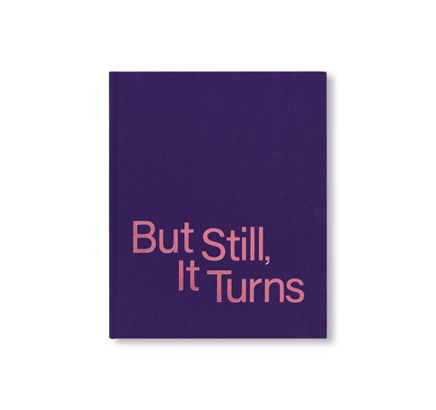 BUT STILL, IT TURNS by Paul Graham (ed.)