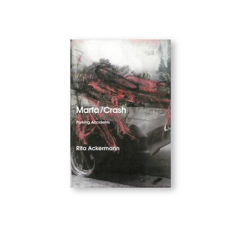 THE INTERNATIONAL #7 - MARFA/CRASH – PARKING ACCIDENTS by Rita Ackermann [SIGNED]