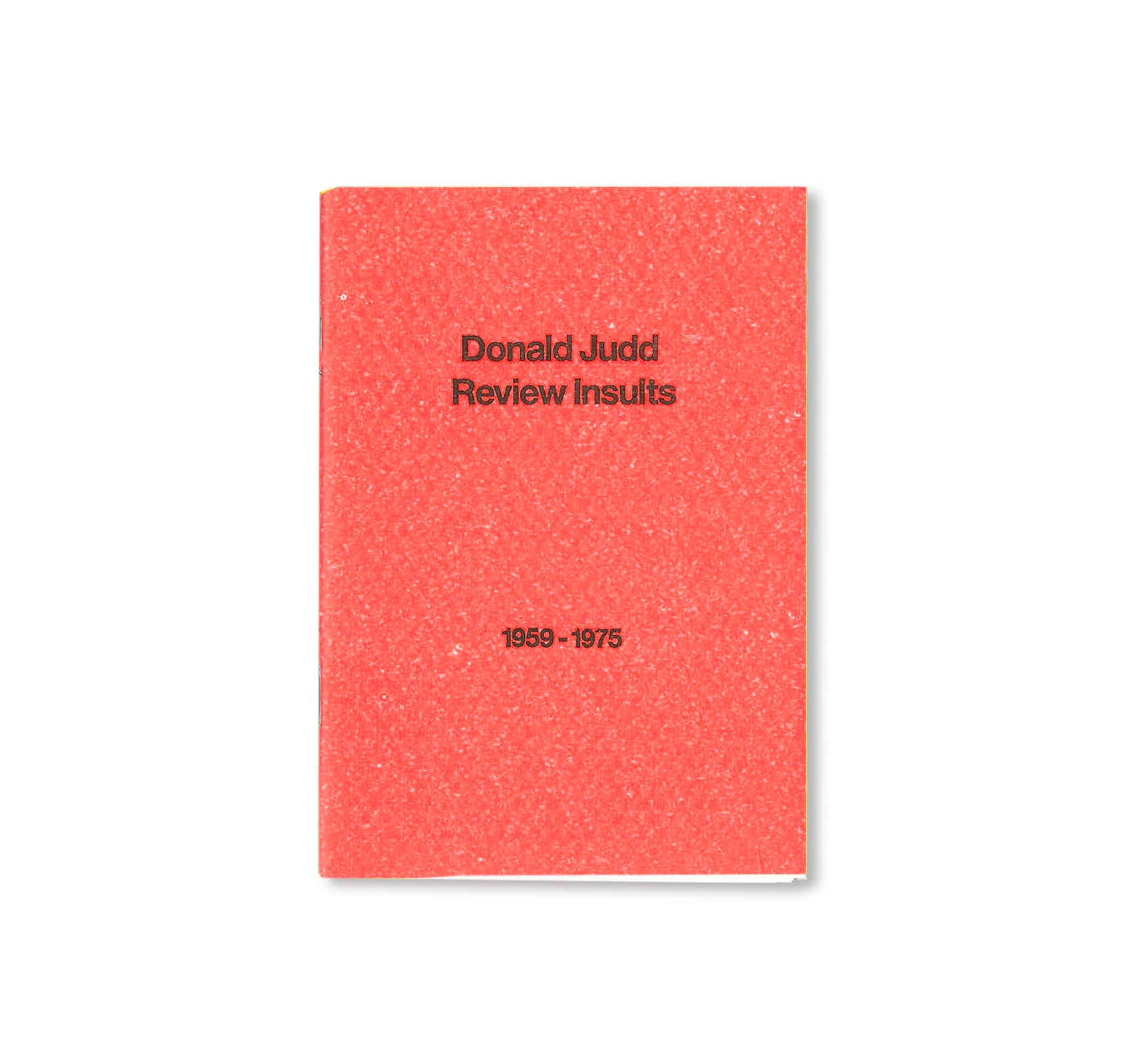 DONALD JUDD REVIEW INSULTS 1959-1975 by Michael Crowe