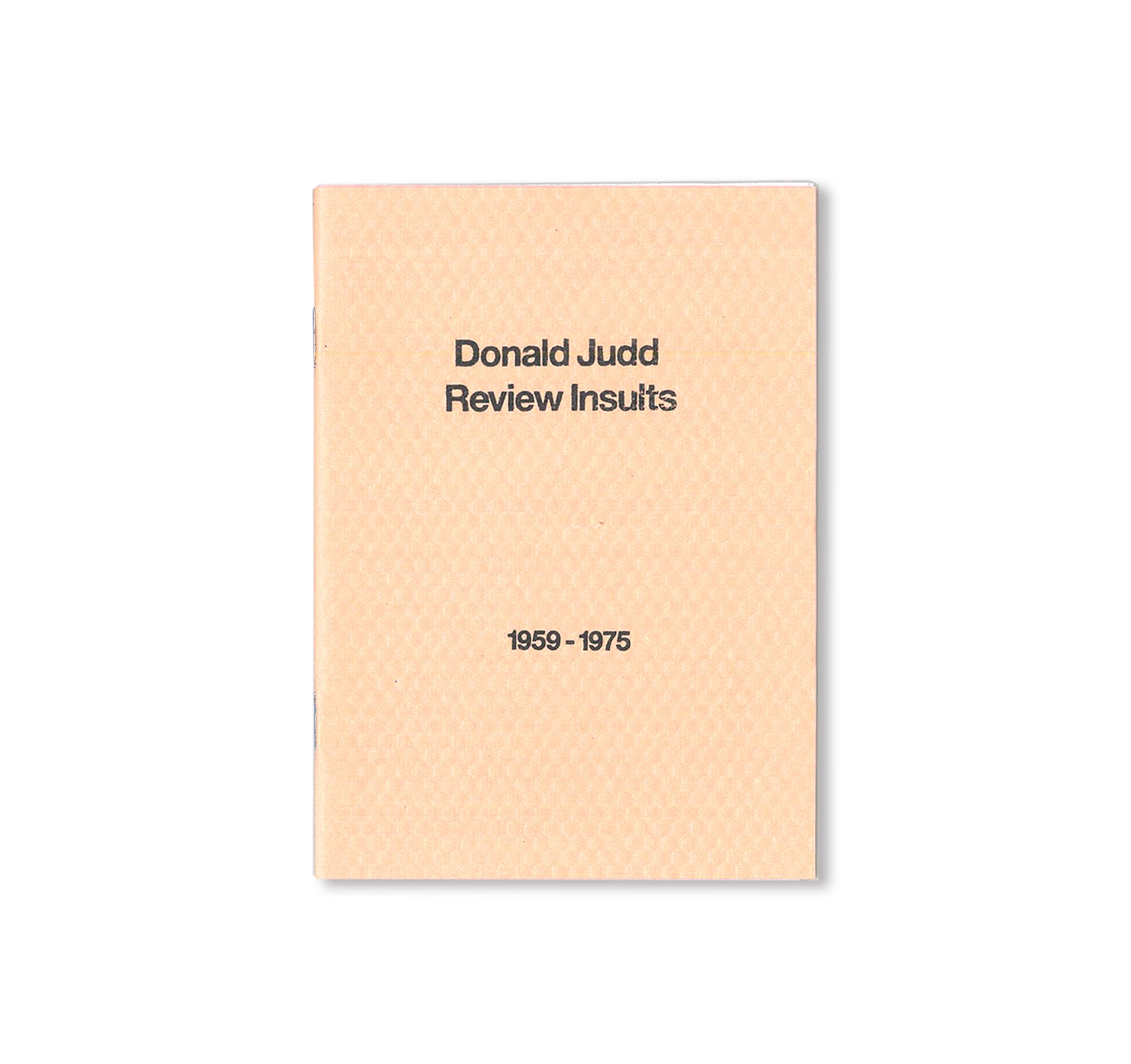 DONALD JUDD REVIEW INSULTS 1959-1975 by Michael Crowe