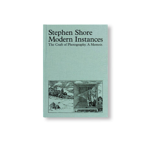 MODERN INSTANCES: THE CRAFT OF PHOTOGRAPHY by Stephen Shore