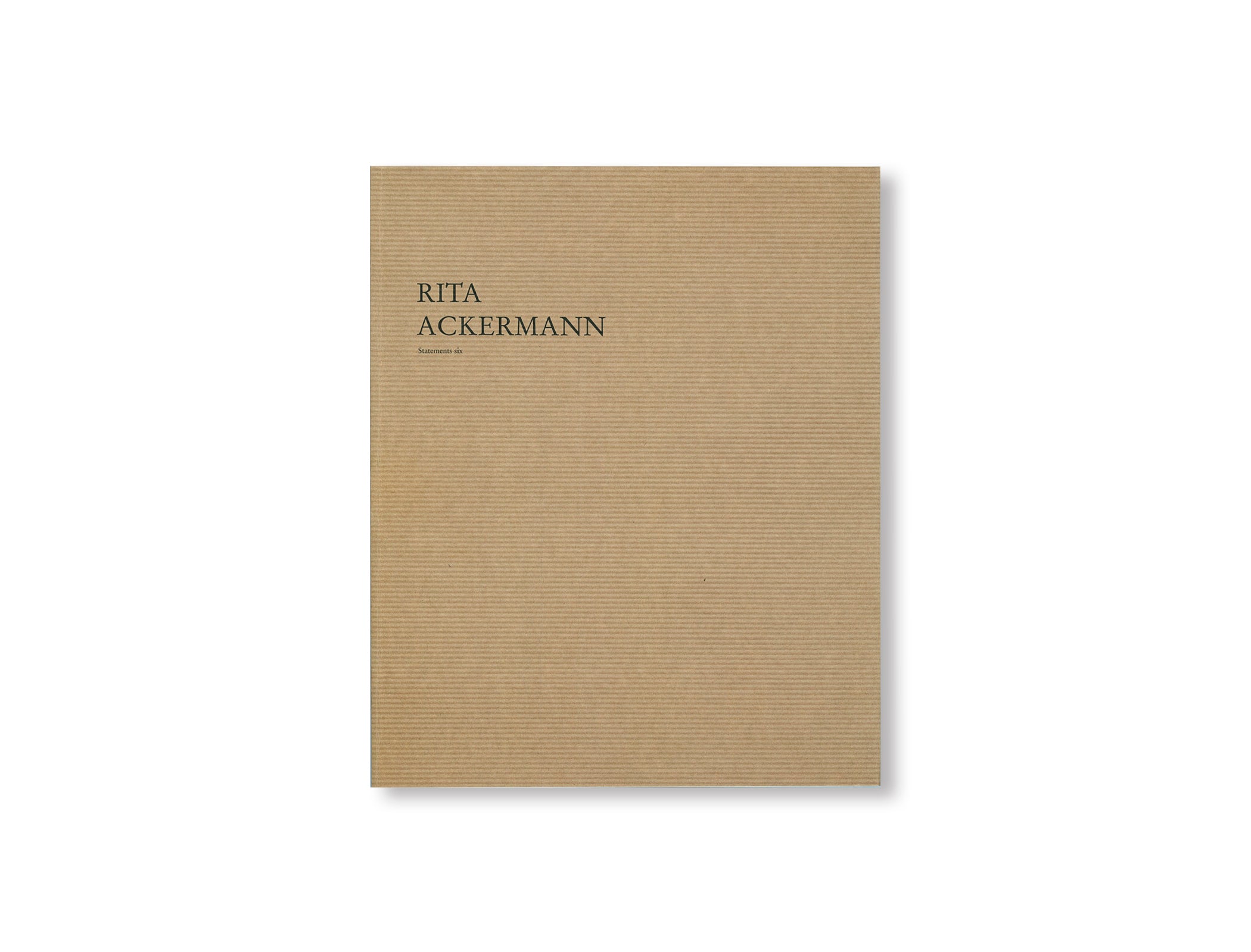 STATEMENTS (SIX) by Rita Ackermann, Mark Borthwick, Nicola Tyson