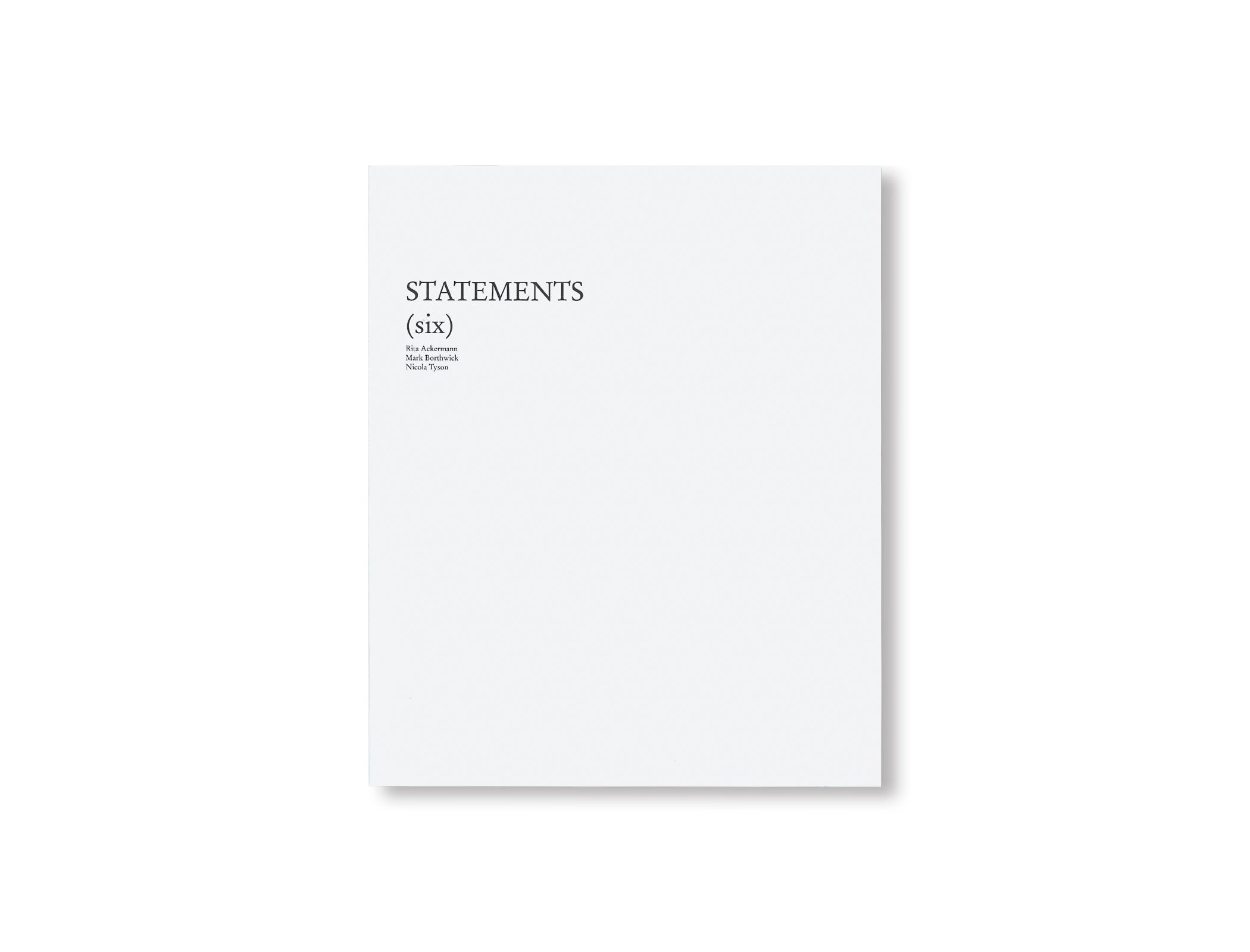 STATEMENTS (SIX) by Rita Ackermann, Mark Borthwick, Nicola Tyson